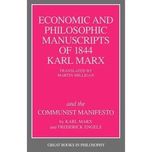 Economic and Philosophic Manuscripts of 1844 and the Communist Manifesto -- Karl